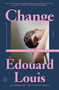 Change (A Novel) - 9781250338082 by Édouard Louis, John Lambert, 9781250338082
