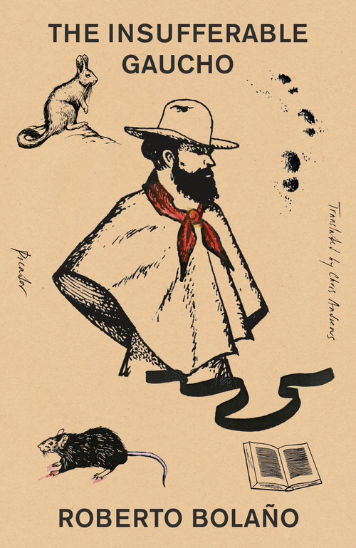 The Insufferable Gaucho - 9781250898203 by Roberto Bolaño, Chris Andrews, 9781250898203