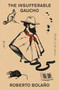 The Insufferable Gaucho - 9781250898203 by Roberto Bolaño, Chris Andrews, 9781250898203