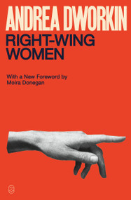 Right-Wing Women by Andrea Dworkin, Moira Donegan, 9781250359216