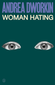Woman Hating by Andrea Dworkin, 9781250359278