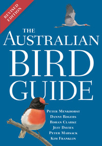 The Australian Bird Guide (Revised Edition) by Peter Menkhorst, Danny Rogers, Rohan Clarke, Peter Marsack, Kim Franklin, Jeff Davies, 9781399421706