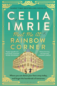 Meet Me at Rainbow Corner (A page-turning story with a huge heart that will transport you back in time) by Celia Imrie, 9781526616357