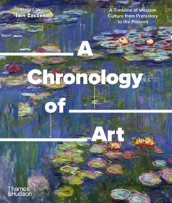 A Chronology of Art (A Timeline of Western Culture from Prehistory to the Present) - 9780500298176 by Iain Zaczek, 9780500298176