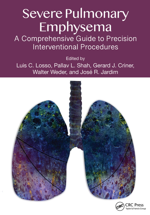 Severe Pulmonary Emphysema: (A Comprehensive Guide to Precision Interventional Procedures) by Luis C. Losso, Pallav L. Shah, Gerald J. Criner, Walter Weder, José R Jardim, 9781032170237