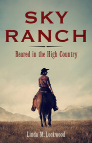 Sky Ranch (Reared in the High Country) by Linda M. Lockwood, 9781647426347