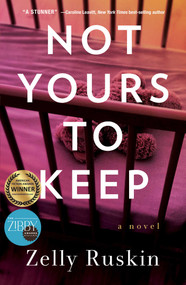 Not Yours to Keep (A Novel) by Zelly  Ruskin, 9781647427245