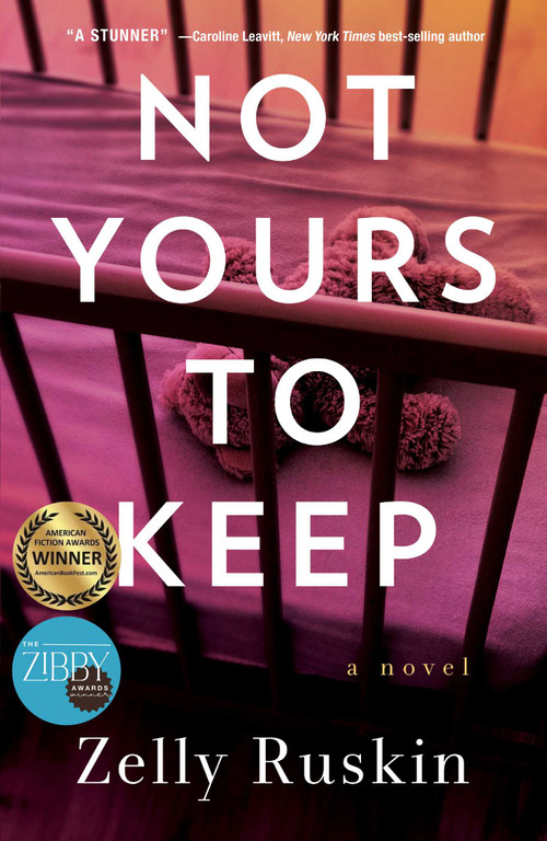 Not Yours to Keep (A Novel) by Zelly  Ruskin, 9781647427245