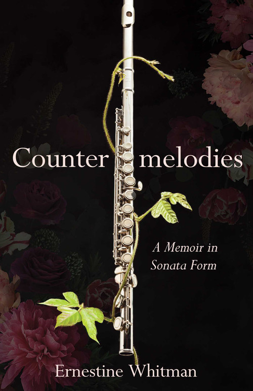 Countermelodies (A Memoir in Sonata Form) by Ernestine Whitman, 9781647427320