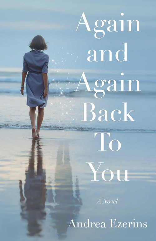 Again and Again Back To You (A Novel) by Andrea Ezerins, 9781647427481