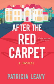 After the Red Carpet (A Novel) by Patricia Leavy, 9781647427504