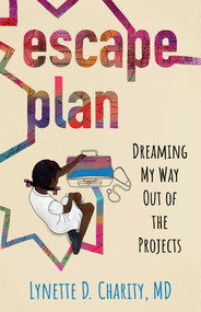 Escape Plan (Dreaming My Way Out of the Projects) by Lynette Charity, 9781647427788