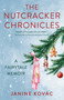 The Nutcracker Chronicles (A Fairytale Memoir) by Janine Kovac, 9781647427924