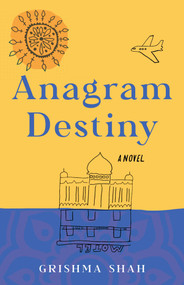 Anagram Destiny (A Novel) by Grishma Shah, 9781684632589