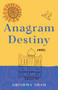 Anagram Destiny (A Novel) by Grishma Shah, 9781684632589