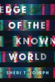 Edge of the Known World (A Novel) by Sheri T. Joseph, 9781684632626