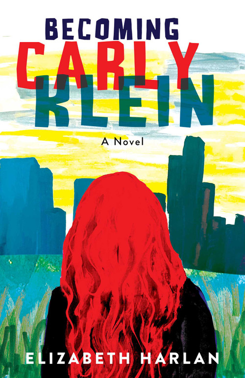 Becoming Carly Klein (A Novel) by Elizabeth Harlan, 9781684632664