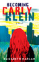 Becoming Carly Klein (A Novel) by Elizabeth Harlan, 9781684632664