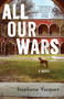 All Our Wars (A Novel) by Stephanie Vasquez, 9781684632787