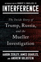 Interference (The Inside Story of Trump, Russia, and the Mueller Investigation) by Aaron Zebley, James Quarles, Andrew Goldstein, 9781668063743