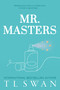 Mr. Masters (Mr. Series Book 1) by T L Swan, 9781923232006