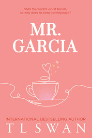Mr. Garcia (Mr. Series Book 3) by T L Swan, 9781923232020