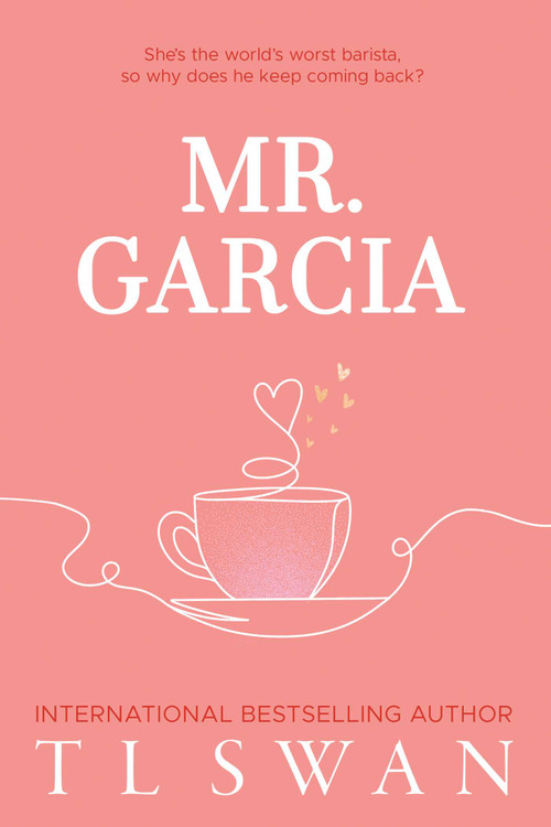 Mr. Garcia (Mr. Series Book 3) by T L Swan, 9781923232020