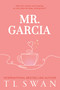 Mr. Garcia (Mr. Series Book 3) by T L Swan, 9781923232020