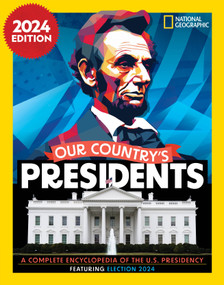 Our Country's Presidents, 2024 Edition (A Complete Encyclopedia of the U.S. Presidency) by National Geographic, 9781426377037