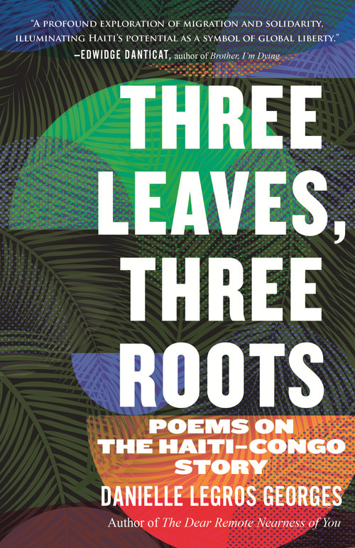Three Leaves, Three Roots (Poems on the Haiti-Congo Story) by Danielle Legros Georges, 9780807020487