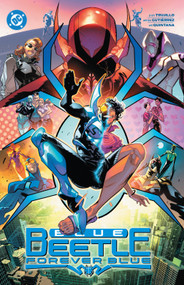 Blue Beetle vol. 2: Forever Blue by Josh Trujillo, Adrian Gutierrez Gonzalez, Cully Hamner, 9781779528599