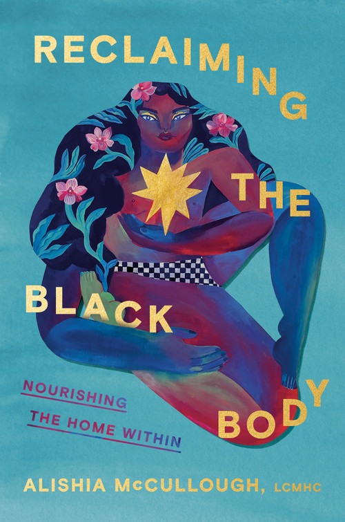 Reclaiming the Black Body (Nourishing the Home Within) by Alishia McCullough, 9780593447482