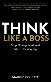 Think Like a Boss (Stop Playing Small and Start Thinking Big) by Maggie Colette, 9781401979478