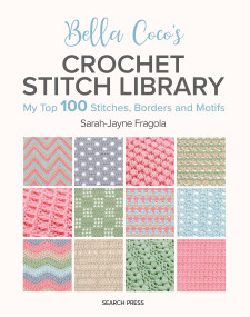 Bella Coco's Crochet Stitch Library (My Top 100 Stitches, Borders and Motifs) by Sarah-Jayne Fragola, 9781800922198