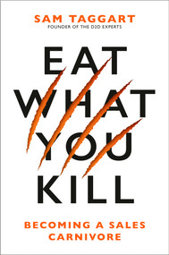 Eat What You Kill (Becoming a Sales Carnivore) by Sam Taggart, 9780593715741