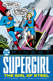 DC Finest: Supergirl: The Girl of Steel by Otto Binder, Jerry Siegel, Jim Mooney, 9781779529909