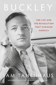 Buckley (The Life and the Revolution That Changed America) by Sam Tanenhaus, 9780375502347