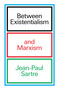 Between Existentialism and Marxism - 9781804296172 by Jean-Paul Sartre, 9781804296172