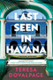 Last Seen in Havana - 9781641296229 by Teresa Dovalpage, 9781641296229