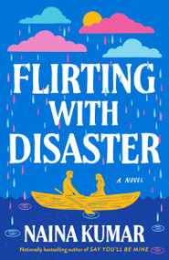 Flirting With Disaster (A Novel) by Naina Kumar, 9780593723906