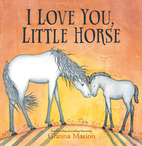 I Love You, Little Horse by Gianna Marino, Gianna Marino, 9780593528808