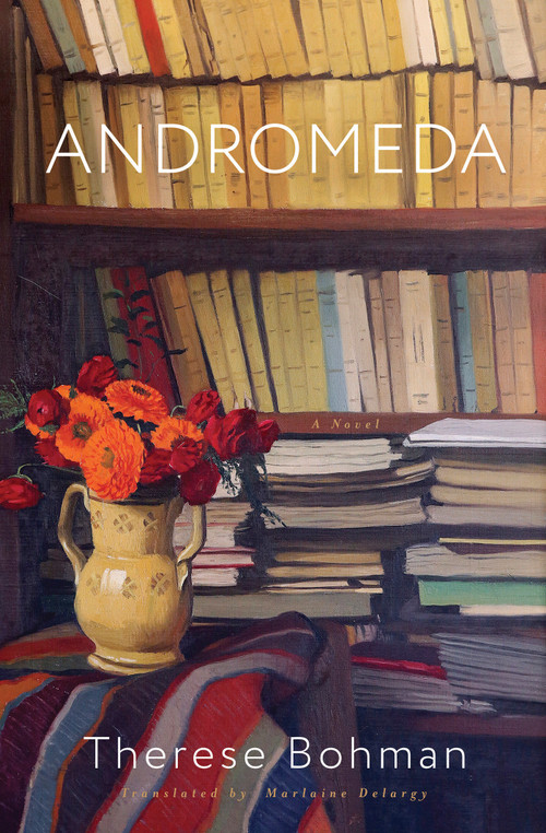 Andromeda (A Novel) by Therese Bohman, Marlaine Delargy, 9781635424188