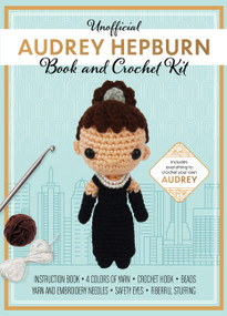 Unofficial Audrey Hepburn Book and Crochet Kit (Includes Everything to Crochet Your Own Audrey Hepburn) by Kati Gálusz, 9780785845652
