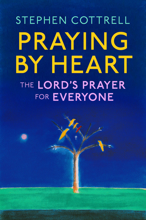 Praying by Heart (The Lord's Prayer for Everyone) by Stephen Cottrell, 9781399805308