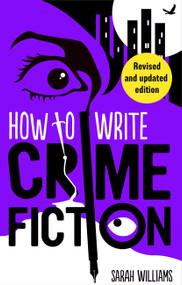 How To Write Crime Fiction - 9781472148742 by Sarah Williams, 9781472148742