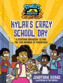 Kylar's Crazy School Day (A Storytime Adventure to Find the True Meaning of Forgiveness) by Jonathan Evans, Todd  Hampson, 9780736987820