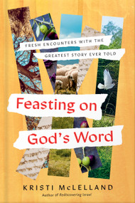 Feasting on God's Word (Fresh Encounters with the Greatest Story Ever Told) by Kristi McLelland, 9780736990875