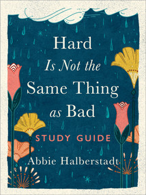 Hard Is Not the Same Thing as Bad Study Guide by Abbie Halberstadt, Lindsay Long, 9780736991018