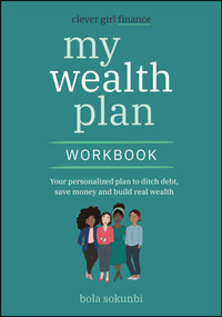 Clever Girl Finance My Wealth Plan Workbook (Your Personalized Plan to Ditch Debt, Save Money and Build Real Wealth) by Bola Sokunbi, 9781394266913