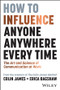 How to Influence Anyone, Anywhere, Every Time (The Art and Science of Communication at Work) by Colin James, Erica Bagshaw, 9781394248643